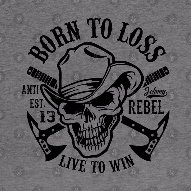 Born to loss anti est 13 rebel live to win by mohamadbaradai